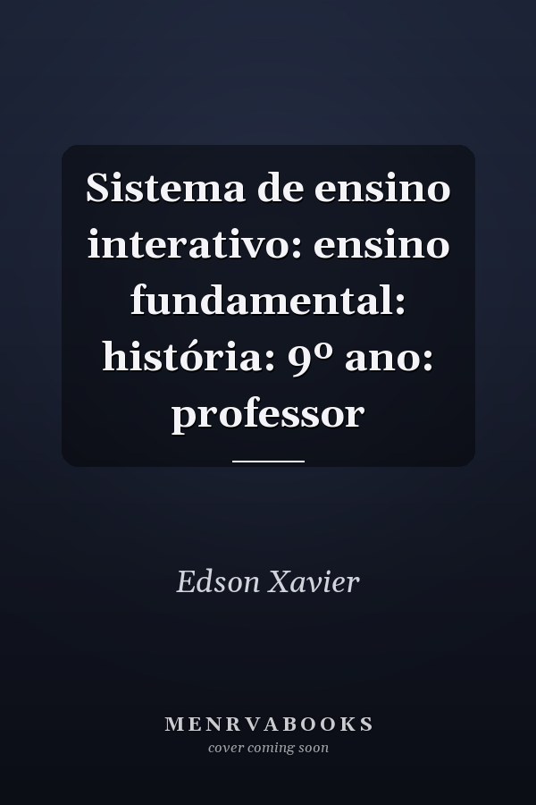 Sistema de ensino interativo: ensino fundamental: história: 9º ano: professor