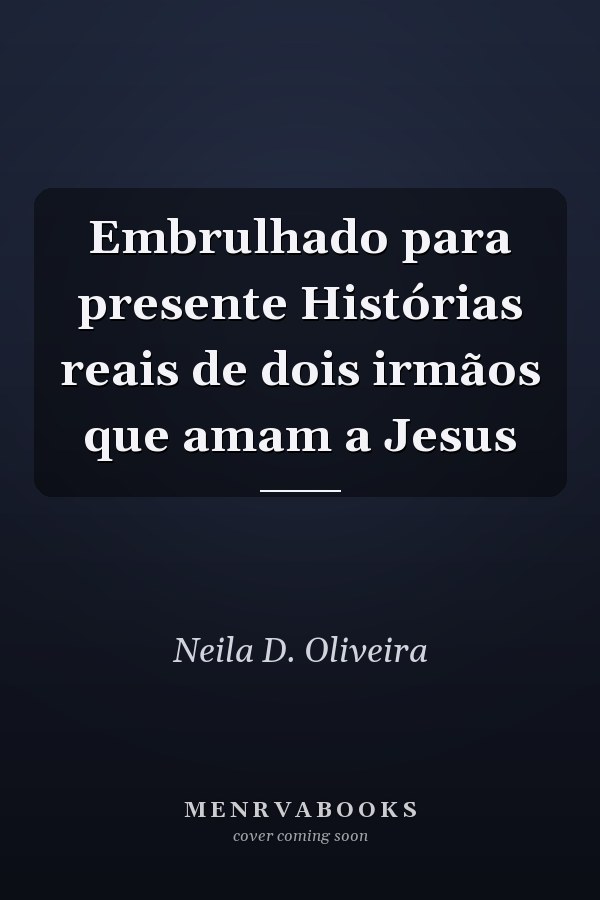 Embrulhado para presente Histórias reais de dois irmãos que amam a Jesus