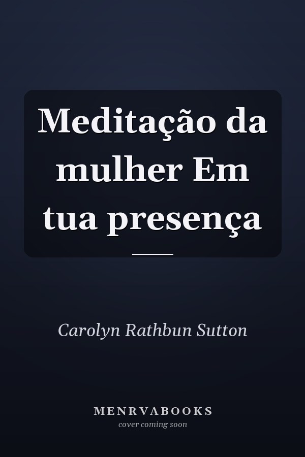 Meditação da mulher Em tua presença