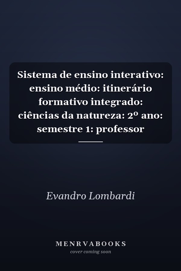 Sistema de ensino interativo: ensino médio: itinerário formativo integrado: ciências da natureza: 2º ano: semestre 1: professor