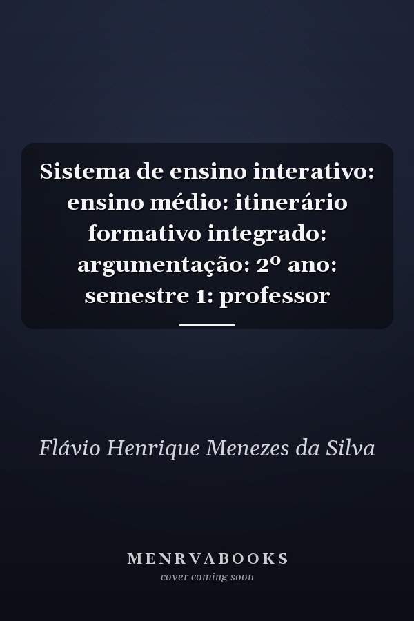 Sistema de ensino interativo: ensino médio: itinerário formativo integrado: argumentação: 2º ano: semestre 1: professor