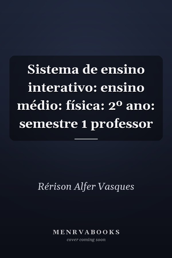 Sistema de ensino interativo: ensino médio: física: 2º ano: semestre 1 professor
