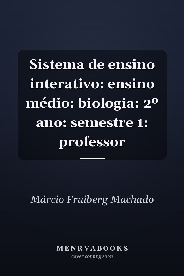 Sistema de ensino interativo: ensino médio: biologia: 2º ano: semestre 1: professor