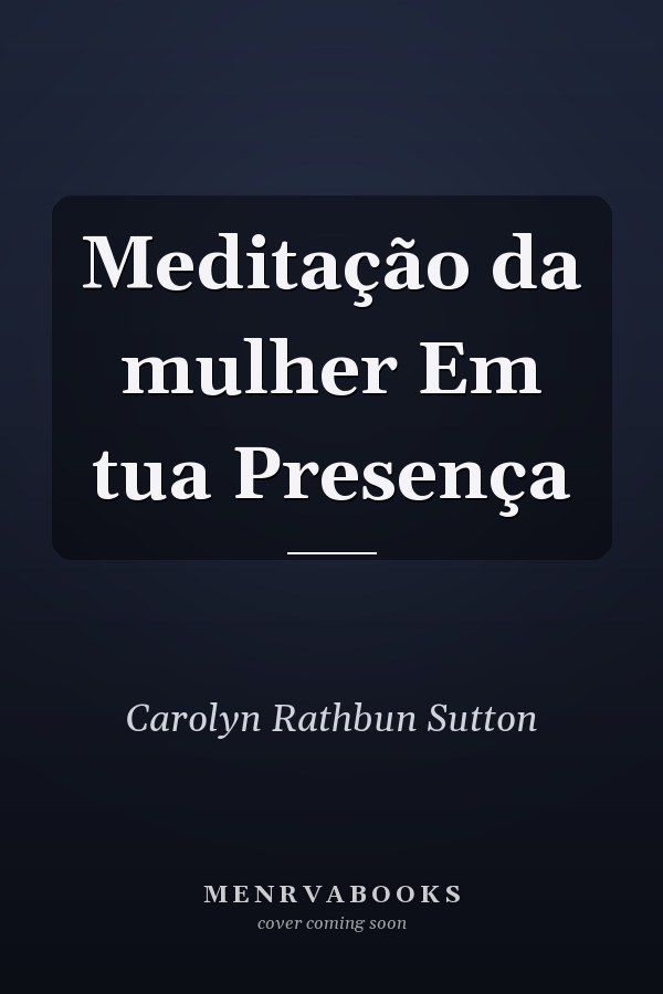 Meditação da mulher Em tua Presença