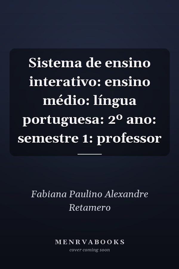 Sistema de ensino interativo: ensino médio: língua portuguesa: 2º ano: semestre 1: professor