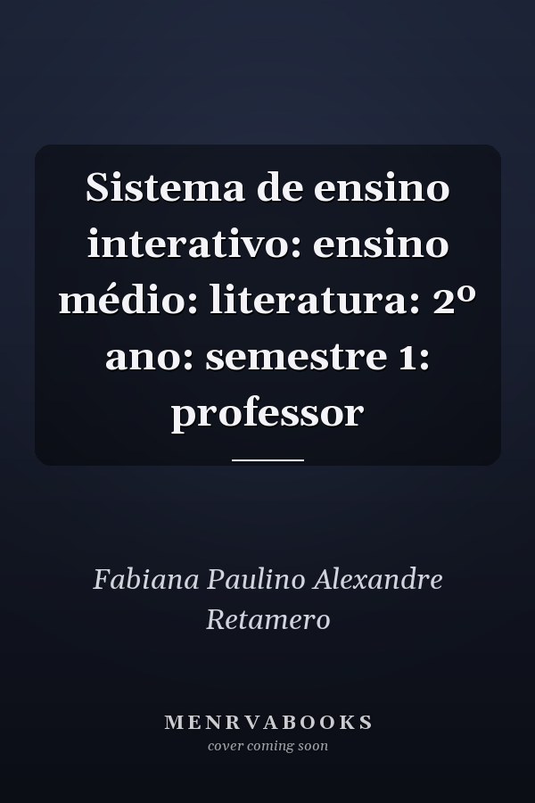 Sistema de ensino interativo: ensino médio: literatura: 2º ano: semestre 1: professor
