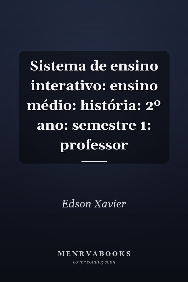 Sistema de ensino interativo: ensino médio: história: 2º ano: semestre 1: professor