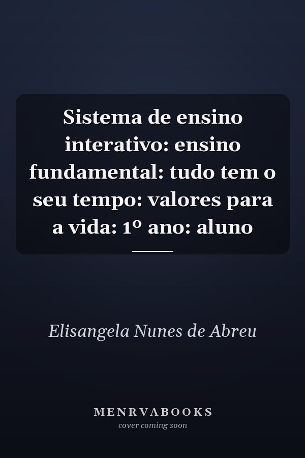 Sistema de ensino interativo: ensino fundamental: tudo tem o seu tempo: valores para a vida: 1º ano: aluno