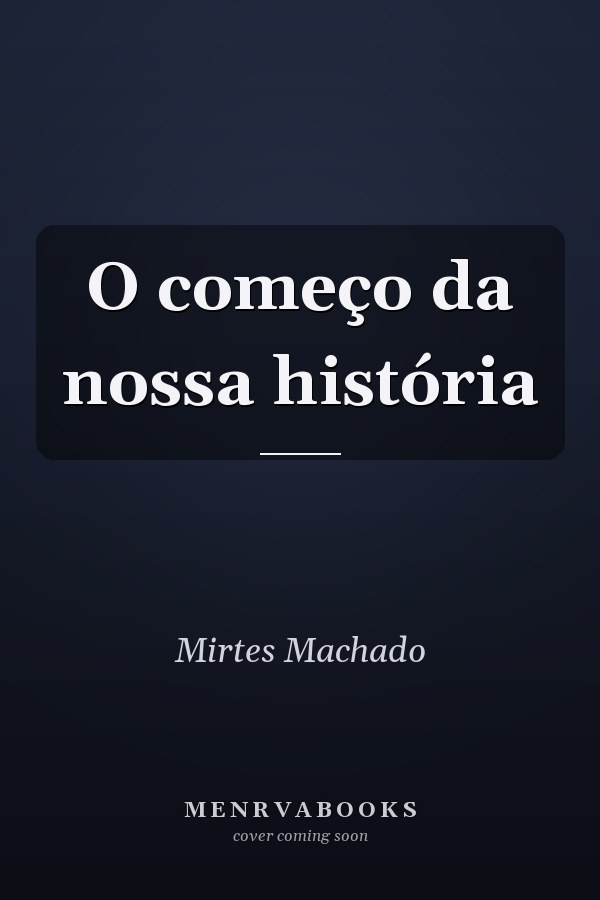 O começo da nossa história