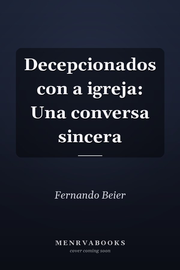 Decepcionados con a igreja: Una conversa sincera