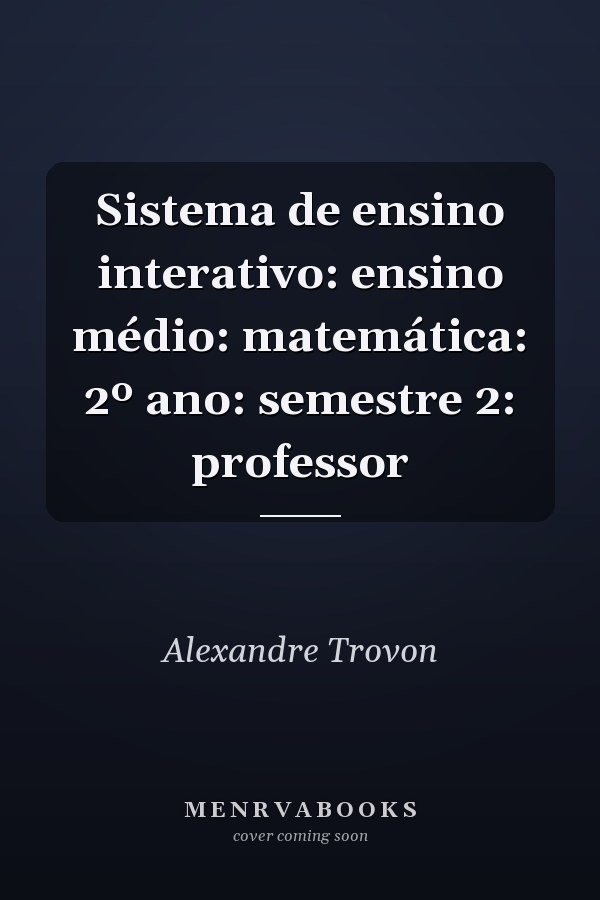 Sistema de ensino interativo: ensino médio: matemática: 2º ano: semestre 2: professor