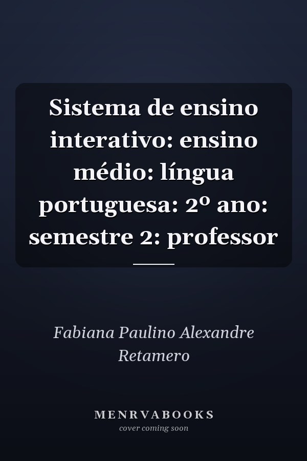 Sistema de ensino interativo: ensino médio: língua portuguesa: 2º ano: semestre 2: professor