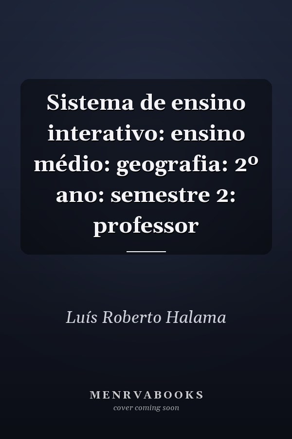 Sistema de ensino interativo: ensino médio: geografia: 2º ano: semestre 2: professor