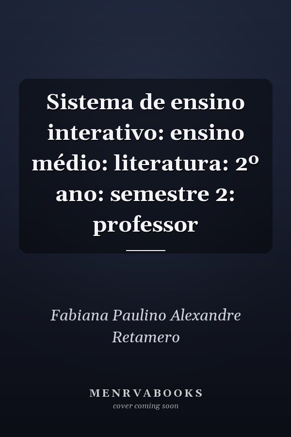 Sistema de ensino interativo: ensino médio: literatura: 2º ano: semestre 2: professor