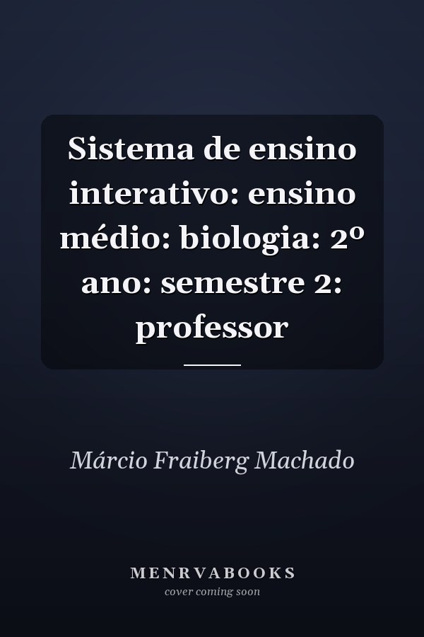 Sistema de ensino interativo: ensino médio: biologia: 2º ano: semestre 2: professor