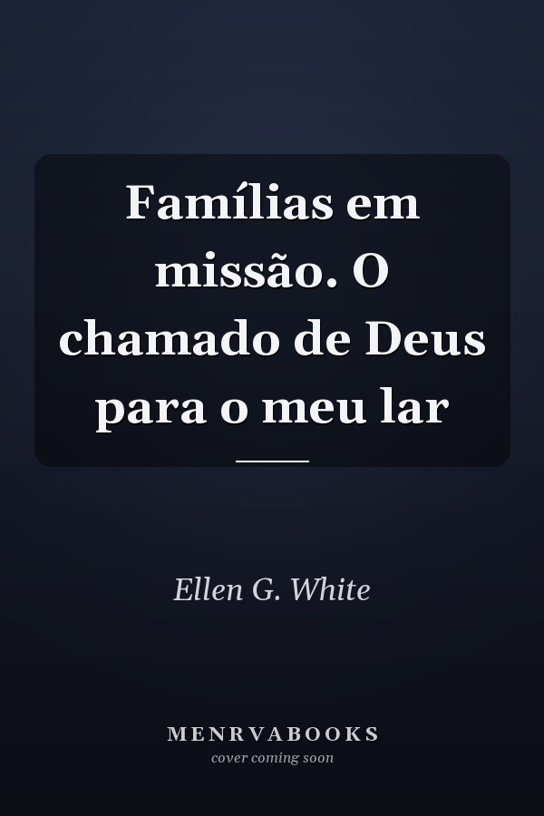 Famílias em missão. O chamado de Deus para o meu lar