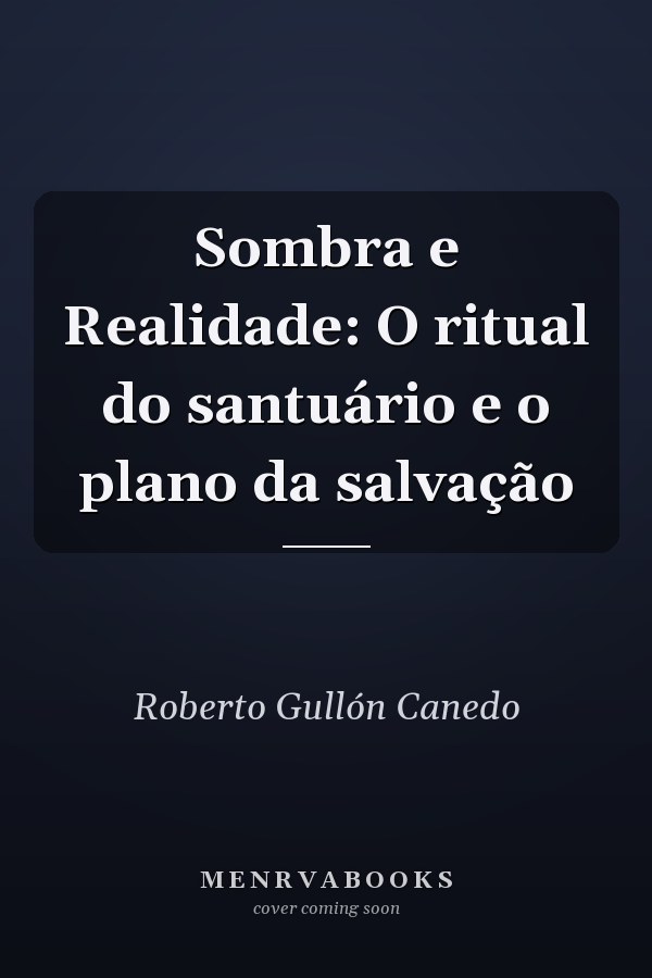 Sombra e Realidade: O ritual do santuário e o plano da salvação