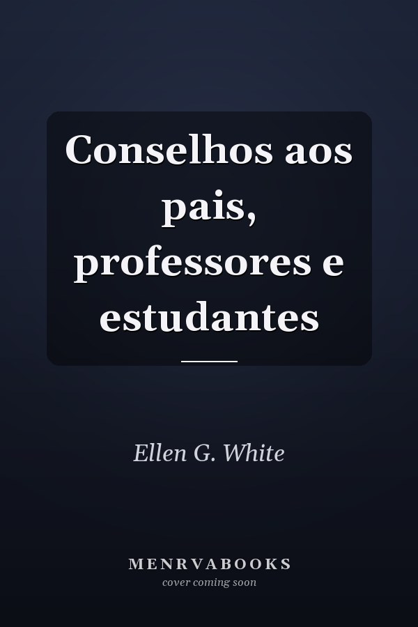 Conselhos aos pais, professores e estudantes
