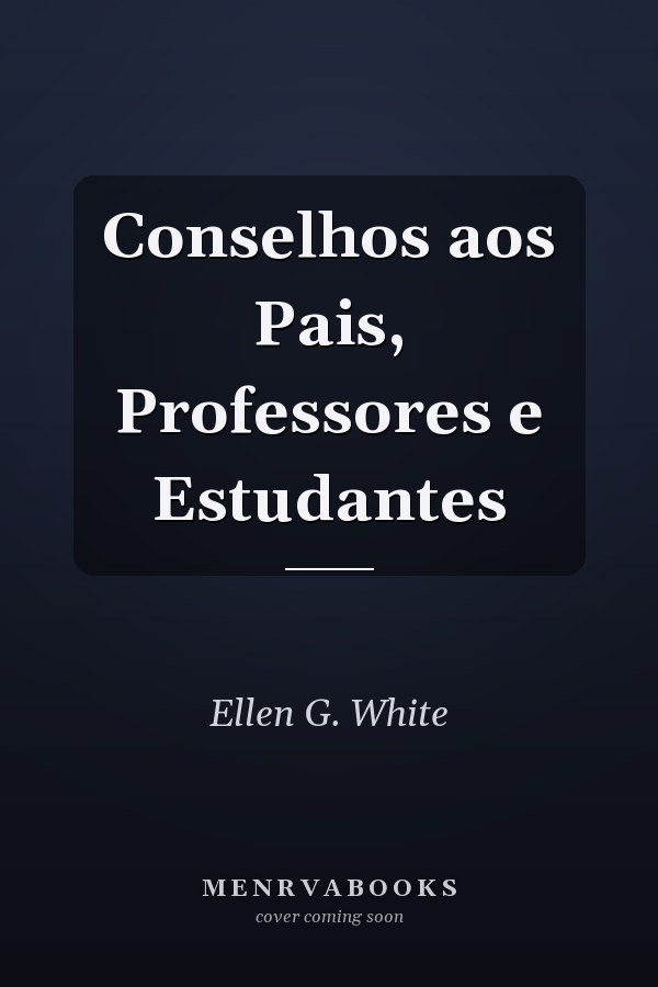 Conselhos aos Pais, Professores e Estudantes