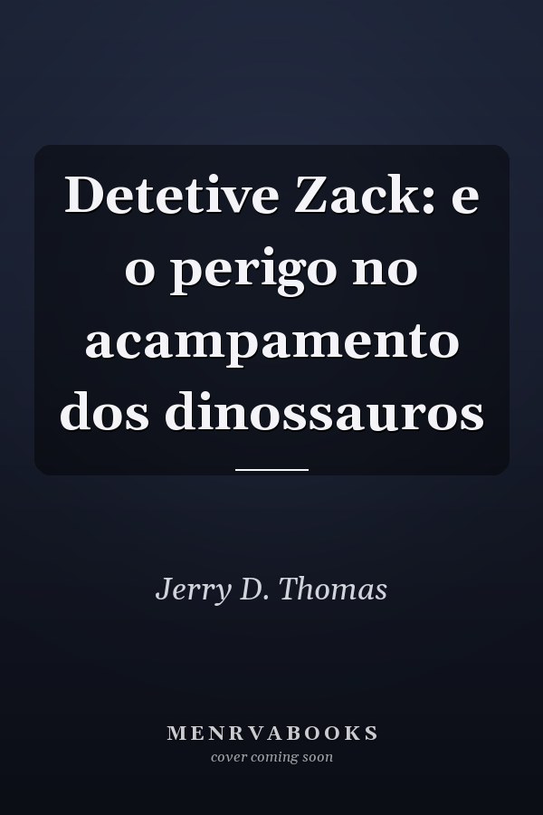 Detetive Zack:  e o perigo no acampamento dos dinossauros