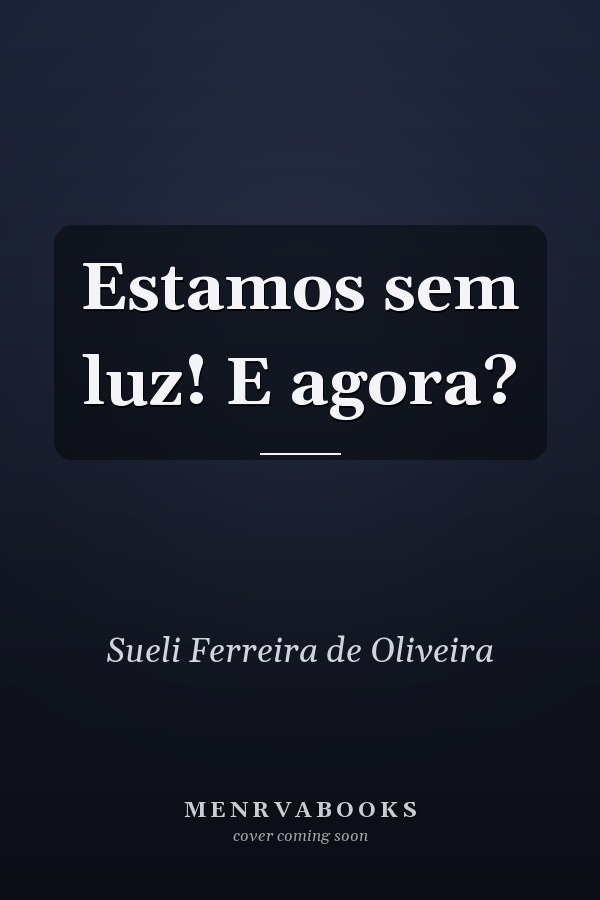 Estamos sem luz! E agora?