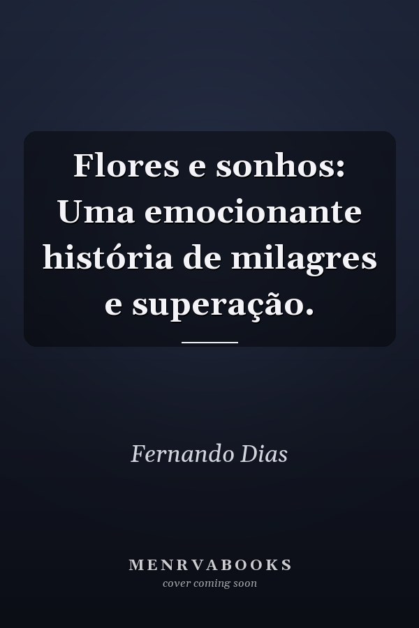 Flores e sonhos: Uma emocionante história de milagres e superação.