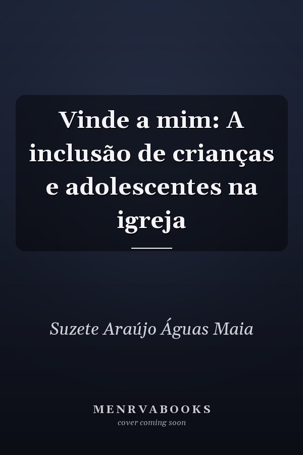Vinde a mim: A inclusão de crianças e adolescentes na igreja