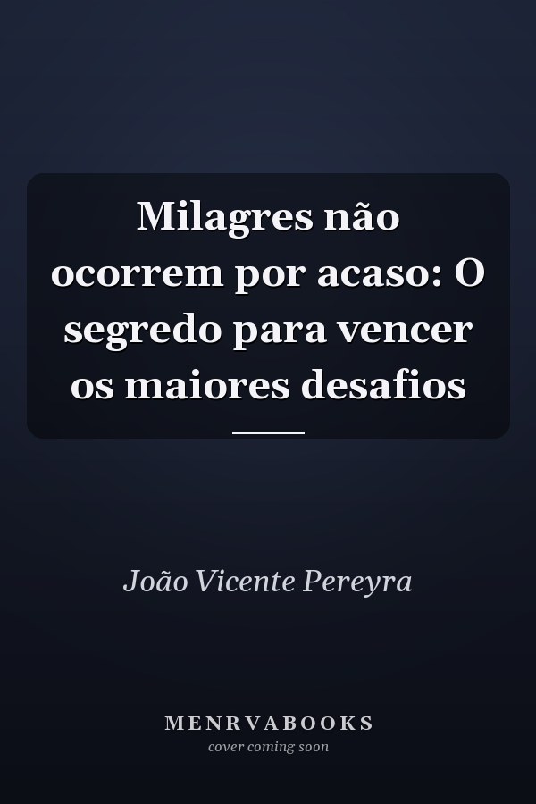 Milagres não ocorrem por acaso: O segredo para vencer os maiores desafios