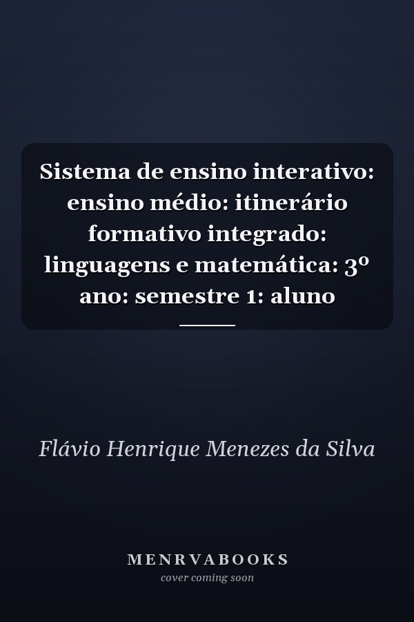 Sistema de ensino interativo: ensino médio: itinerário formativo integrado: linguagens e matemática: 3º ano: semestre 1: aluno