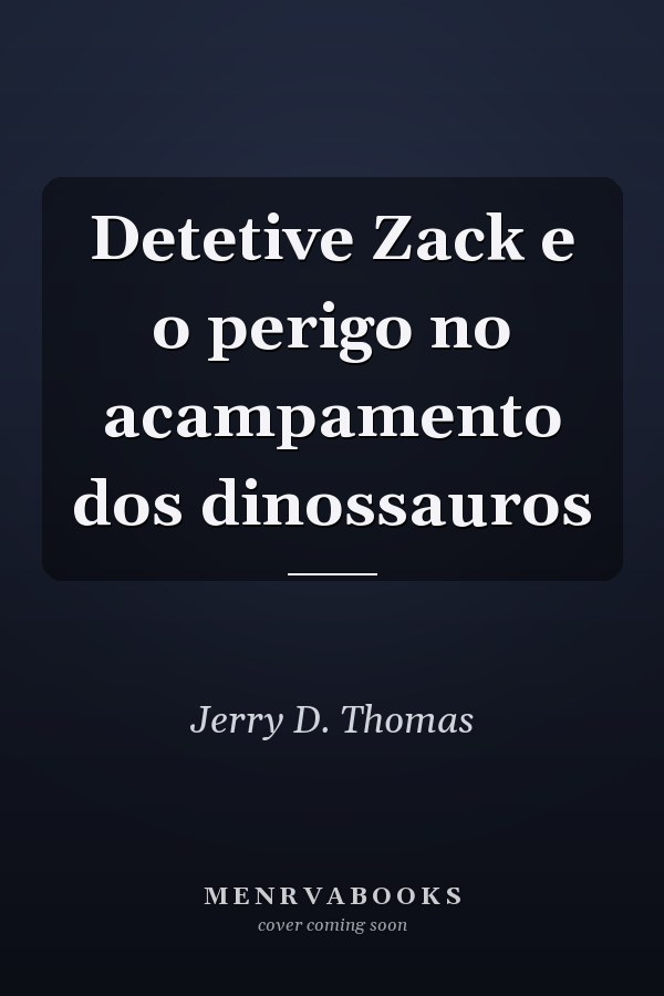 Detetive Zack e o perigo no acampamento dos dinossauros
