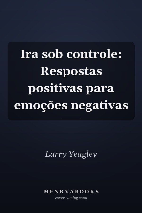 Ira sob controle: Respostas positivas para emoções negativas