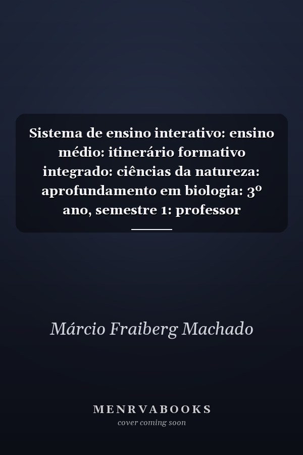 Sistema de ensino interativo: ensino médio: itinerário formativo integrado: ciências da natureza: aprofundamento em biologia: 3º ano, semestre 1: professor