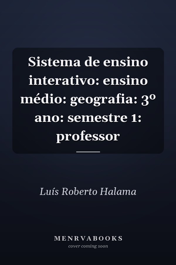 Sistema de ensino interativo: ensino médio: geografia: 3º ano: semestre 1: professor