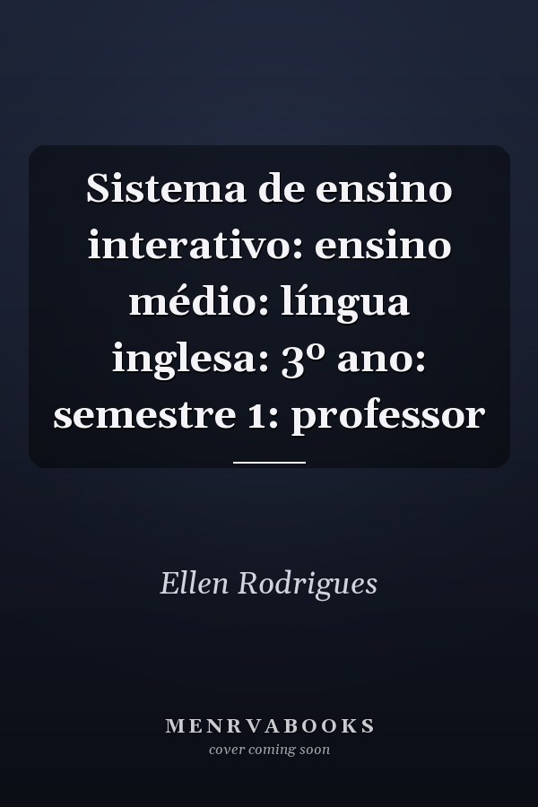 Sistema de ensino interativo: ensino médio: língua inglesa: 3º ano: semestre 1: professor