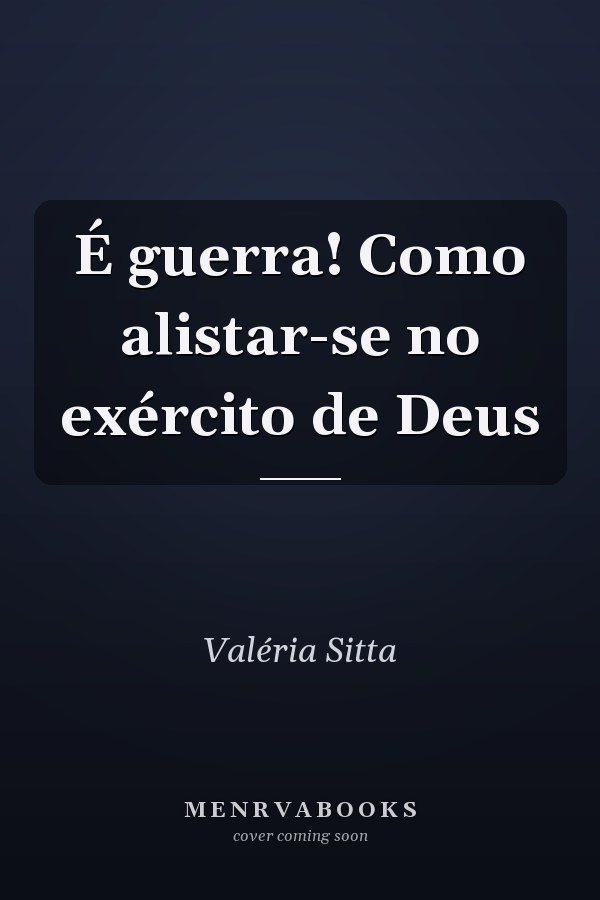 É guerra!  Como alistar-se no exército de Deus