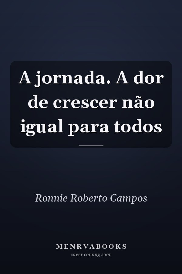 A jornada. A dor de crescer não igual para todos