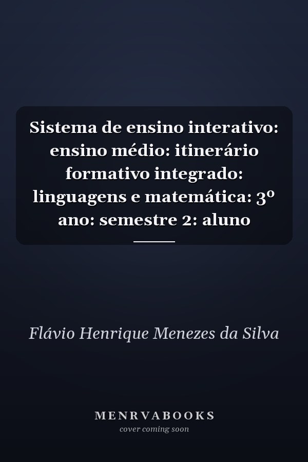 Sistema de ensino interativo: ensino médio: itinerário formativo integrado: linguagens e matemática: 3º ano: semestre 2: aluno
