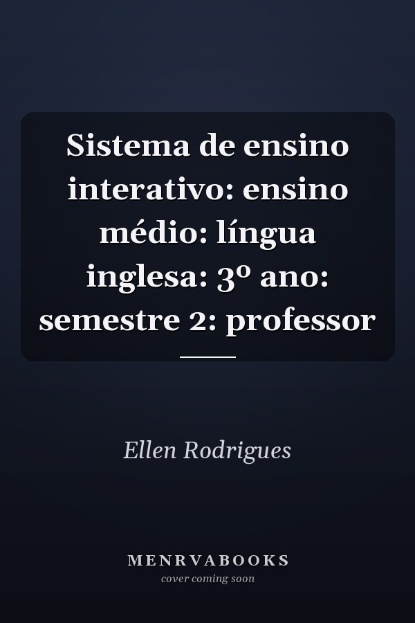 Sistema de ensino interativo: ensino médio: língua inglesa: 3º ano: semestre 2: professor