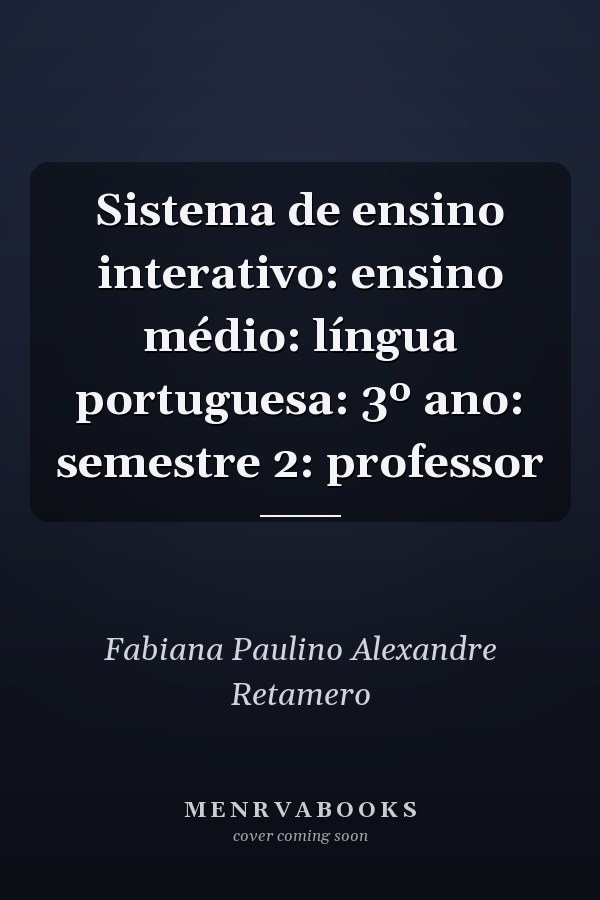 Sistema de ensino interativo: ensino médio: língua portuguesa: 3º ano: semestre 2: professor