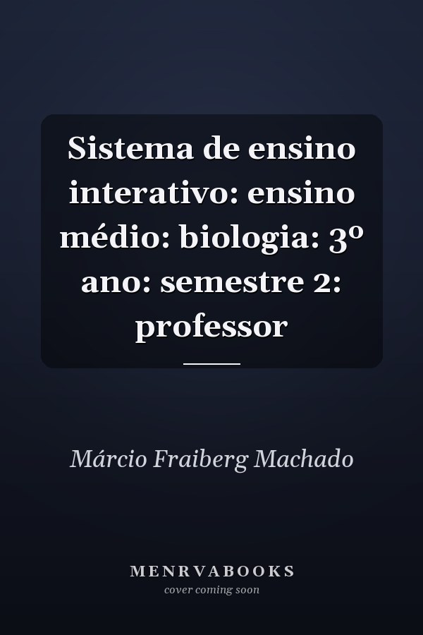 Sistema de ensino interativo: ensino médio: biologia: 3º ano: semestre 2:  professor