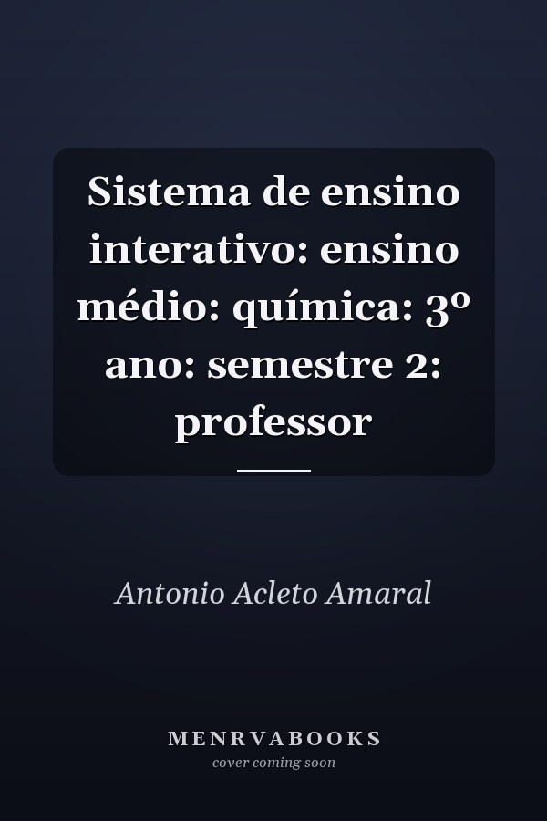Sistema de ensino interativo: ensino médio: química: 3º ano: semestre 2:  professor