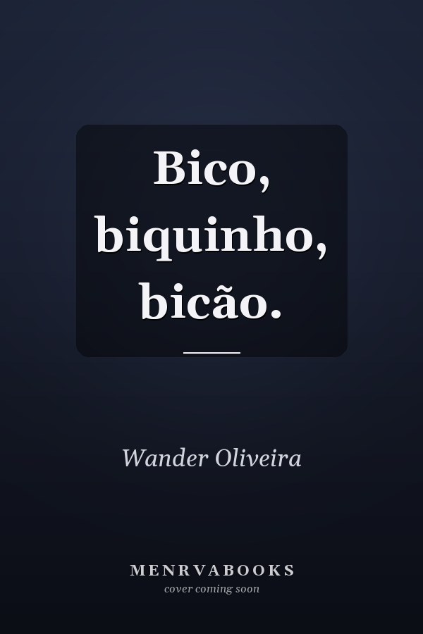 Bico, biquinho, bicão.