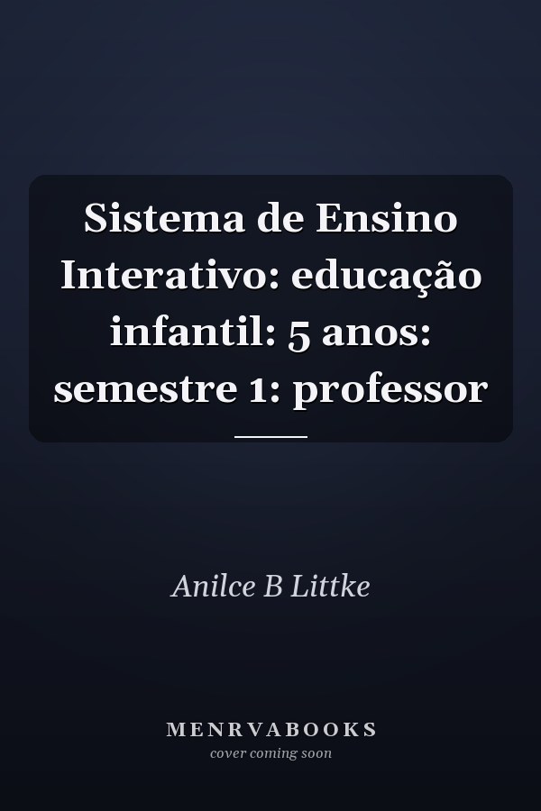 Sistema de Ensino Interativo: educação infantil: 5 anos: semestre 1: professor