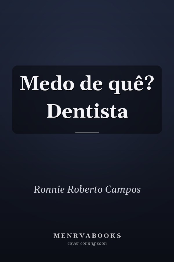 Medo de quê? Dentista