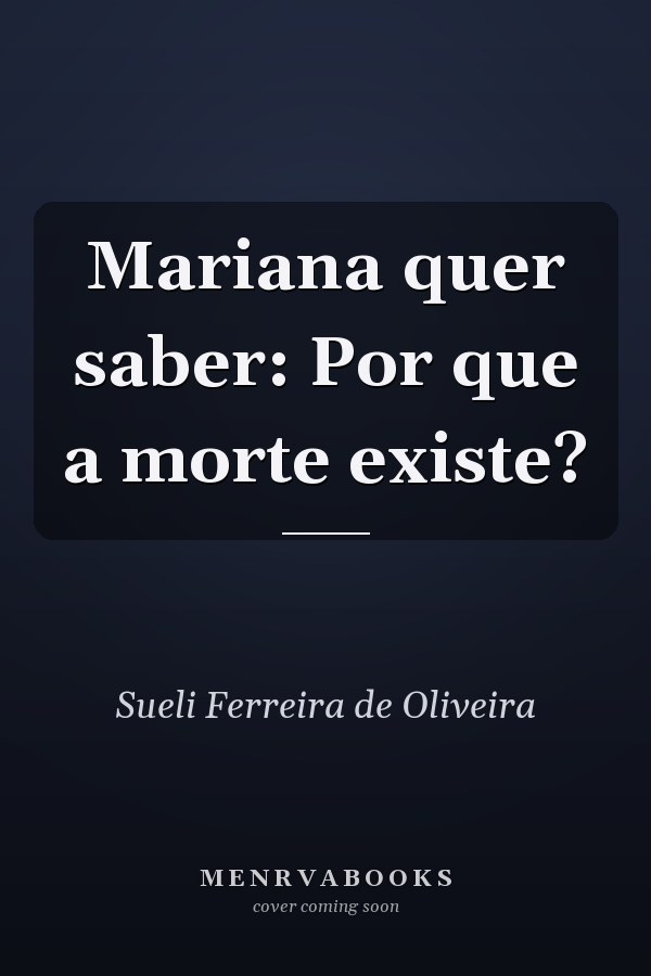 Mariana quer saber: Por que a morte existe?