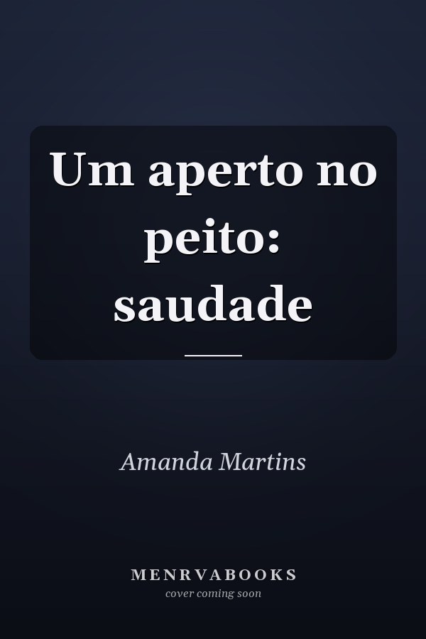 Um aperto no peito: saudade