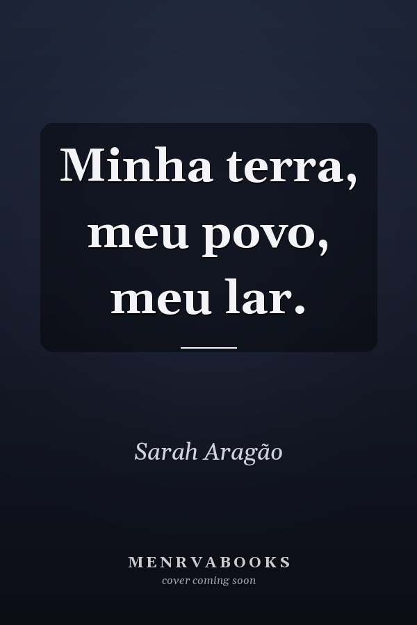 Minha terra, meu povo, meu lar.