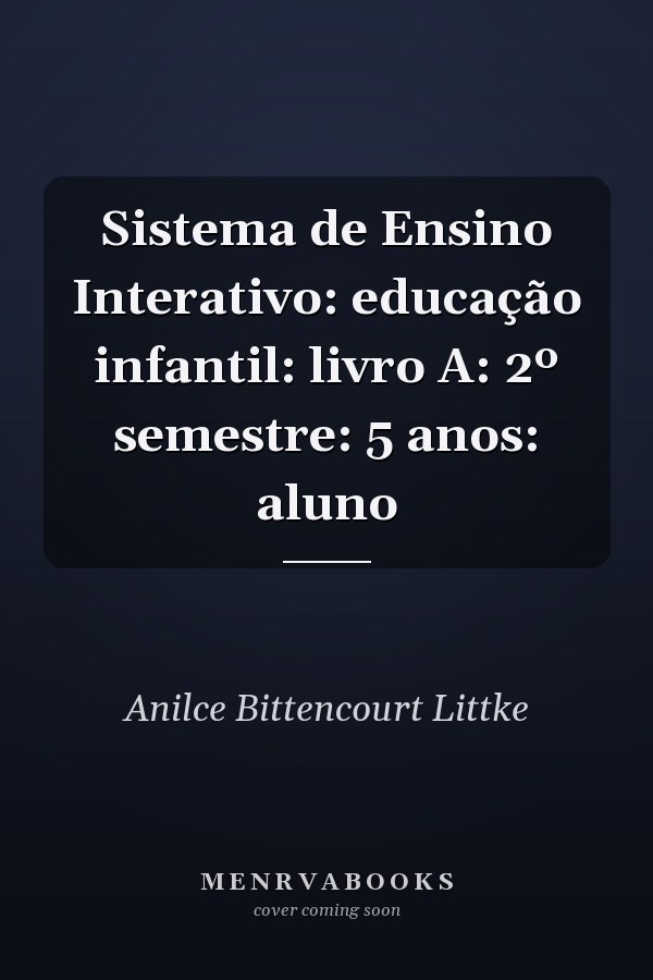 Sistema de Ensino Interativo: educação infantil: livro A: 2º semestre: 5 anos: aluno