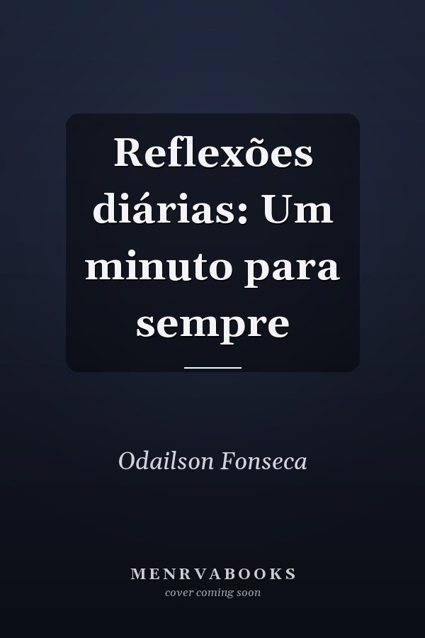 Reflexões diárias: Um minuto para sempre