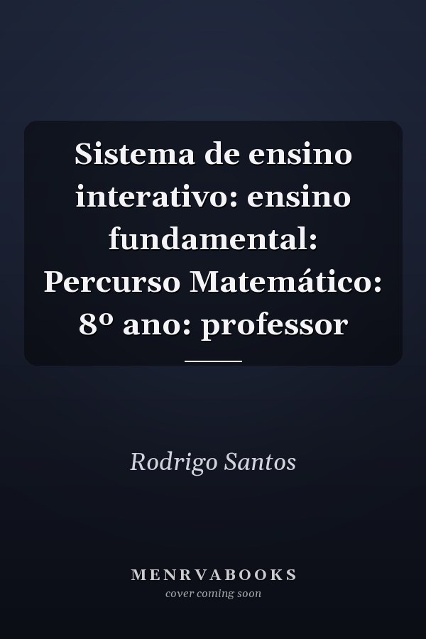 Sistema de ensino interativo: ensino fundamental: Percurso Matemático: 8º ano: professor